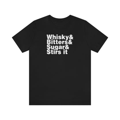 Whisky & Bitters & Sugar & Stirs It Unisex T-Shirt