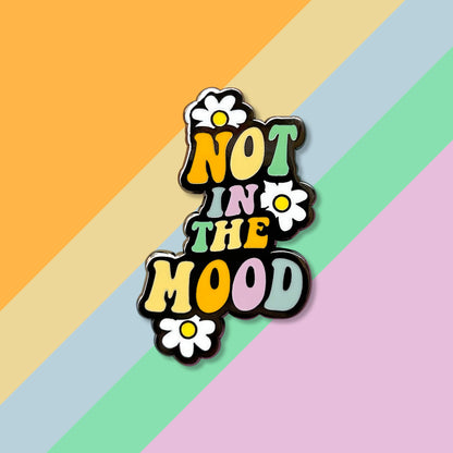 Not In The Mood Pin