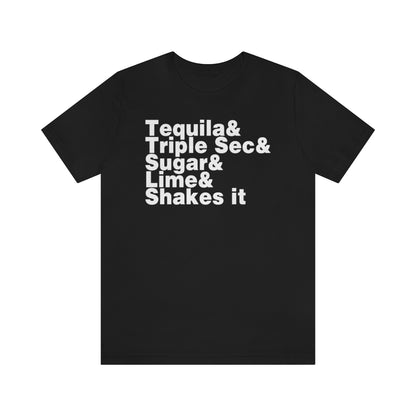 Camiseta unisex Tequila &amp; Triple Sec &amp; Lime &amp; Sugar &amp; Shakes It 