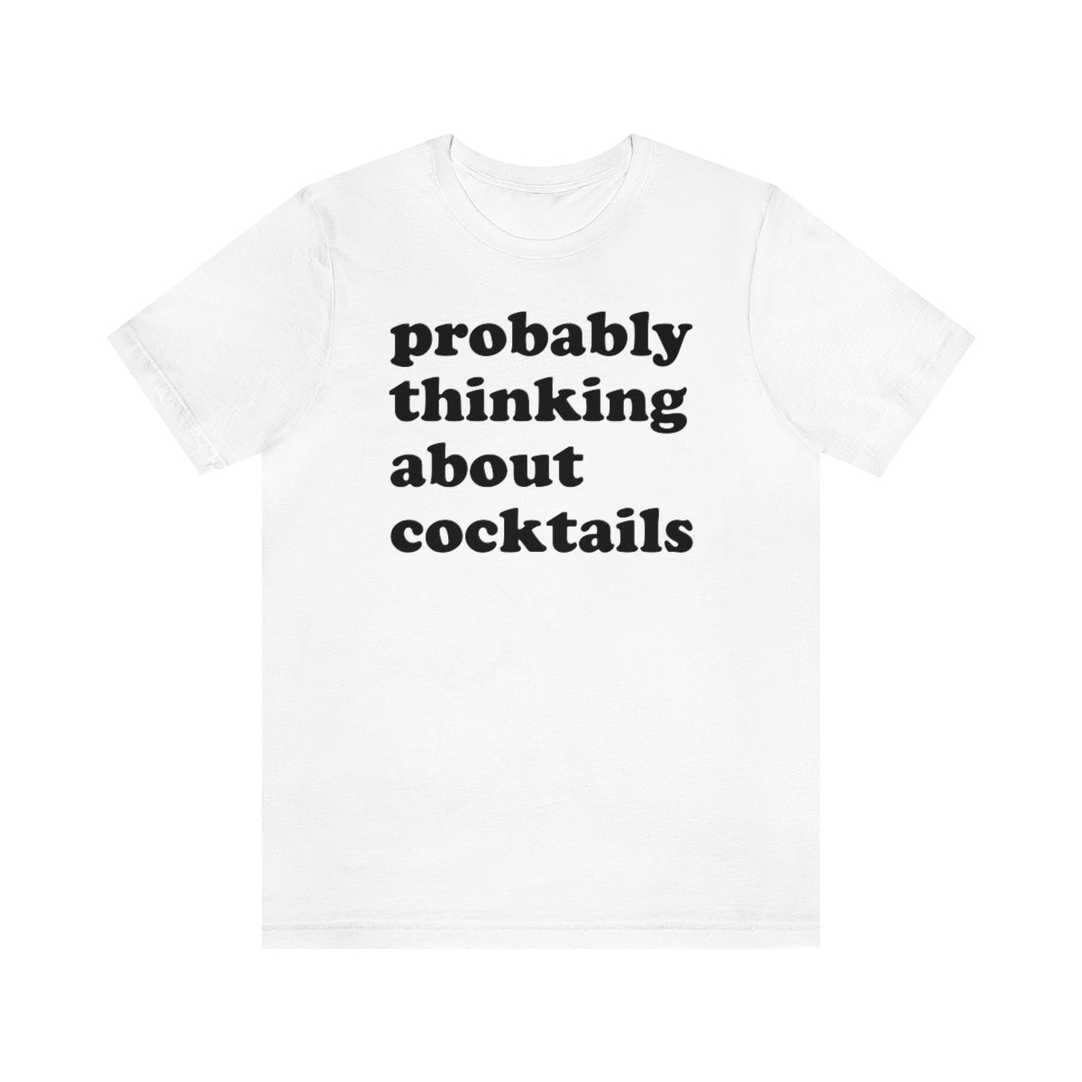 Camiseta unisex Probablemente pensando en cócteles 