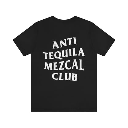 Anti Tequila Mezcal Club Unisex T-Shirt