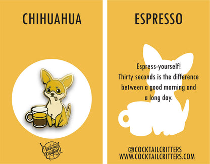Chihuahua & Espresso Coffee Hard Enamel Pin by Cocktail Critters