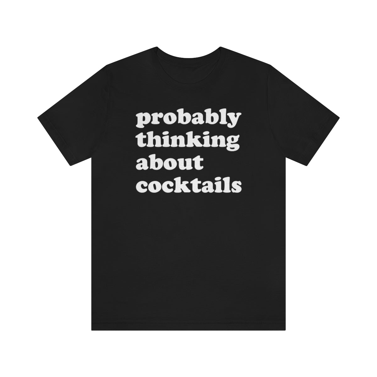 Probably Thinking About Cocktails Unisex T-Shirt